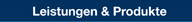 Leistungen & Produkte